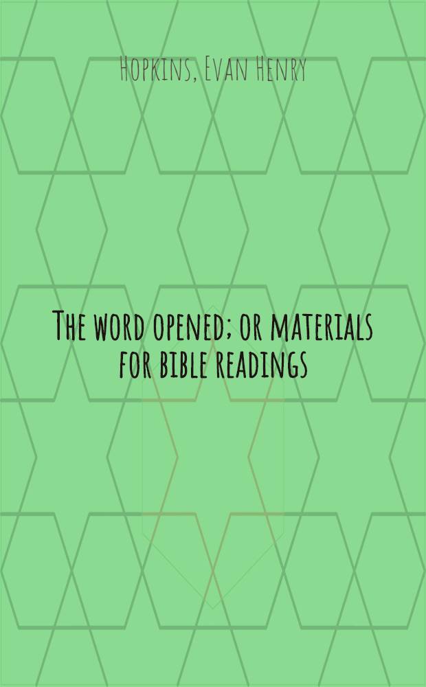 The word opened; or materials for bible readings