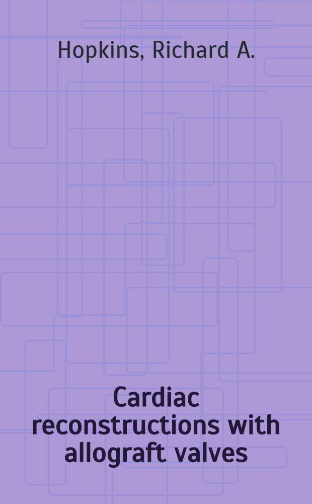 Cardiac reconstructions with allograft valves