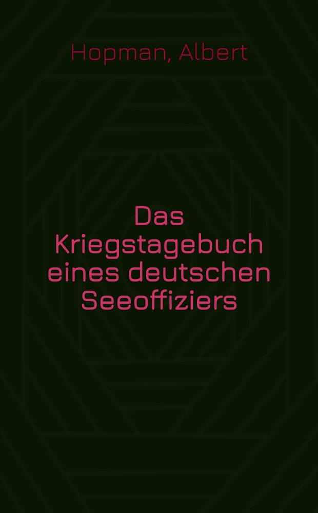 Das Kriegstagebuch eines deutschen Seeoffiziers