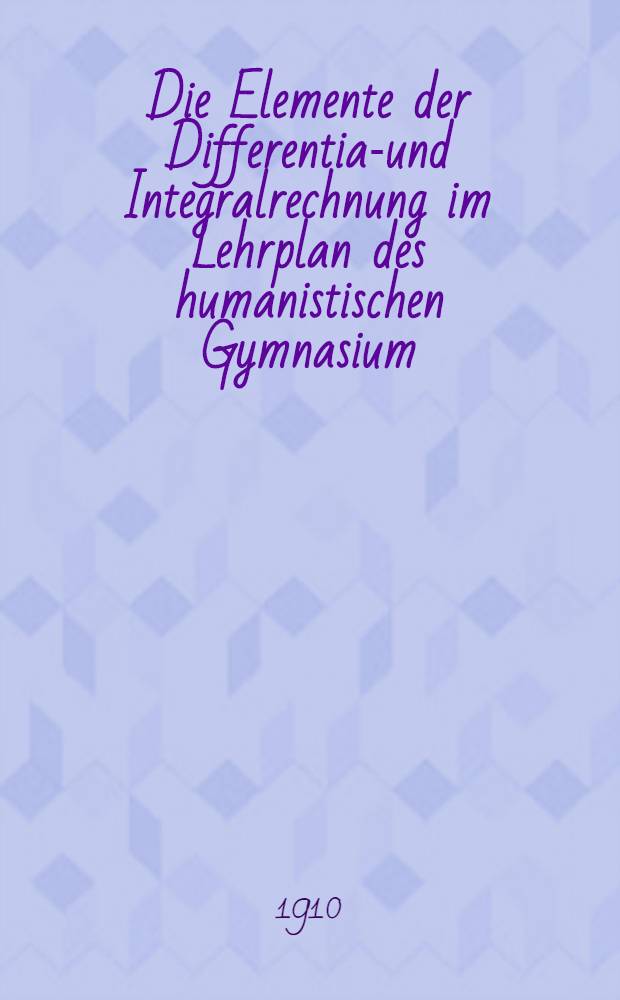Die Elemente der Differential- und Integralrechnung im Lehrplan des humanistischen Gymnasium