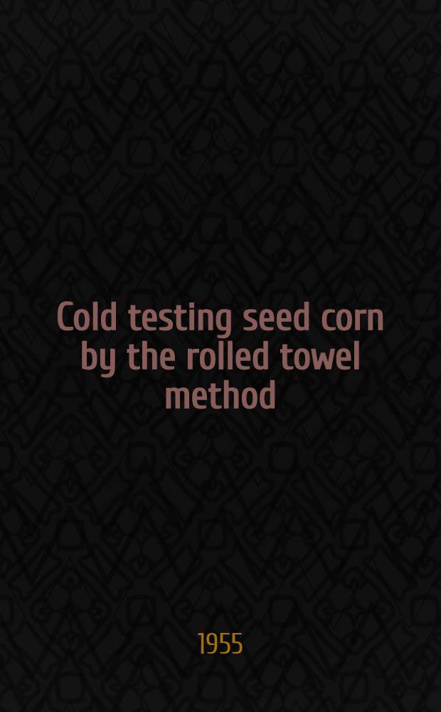 Cold testing seed corn by the rolled towel method