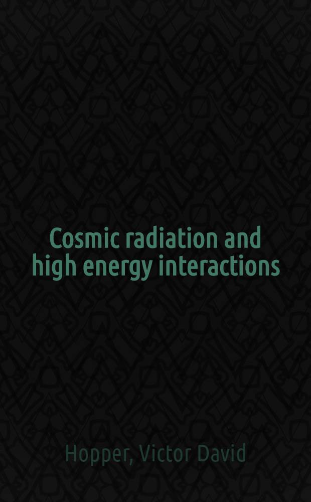 Cosmic radiation and high energy interactions