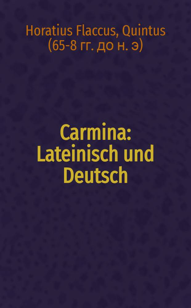Carmina : Lateinisch und Deutsch