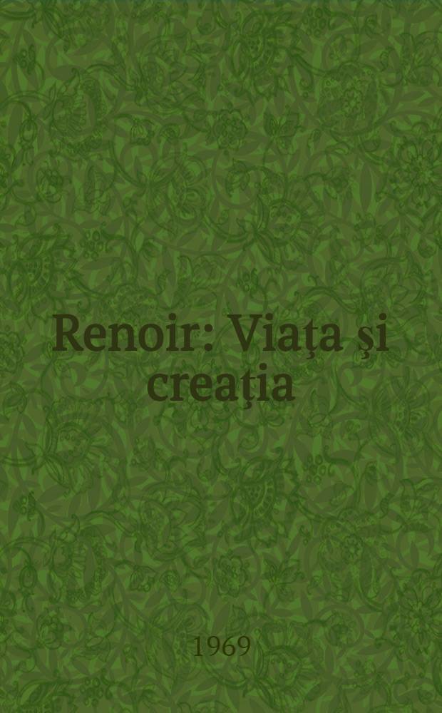 Renoir : Viaţa şi creaţia