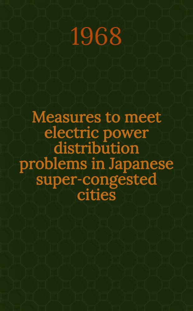 Measures to meet electric power distribution problems in Japanese super-congested cities