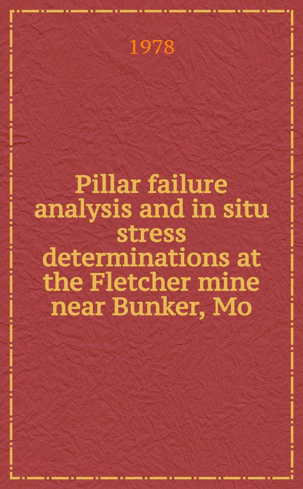 Pillar failure analysis and in situ stress determinations at the Fletcher mine near Bunker, Mo