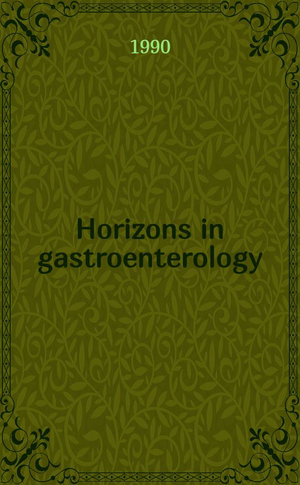 Horizons in gastroenterology : Breaking the barriers : Proc. of an Intern. meet. held in Port Douglas, Queensland, Australia, 1 to 5 Sept. 1990