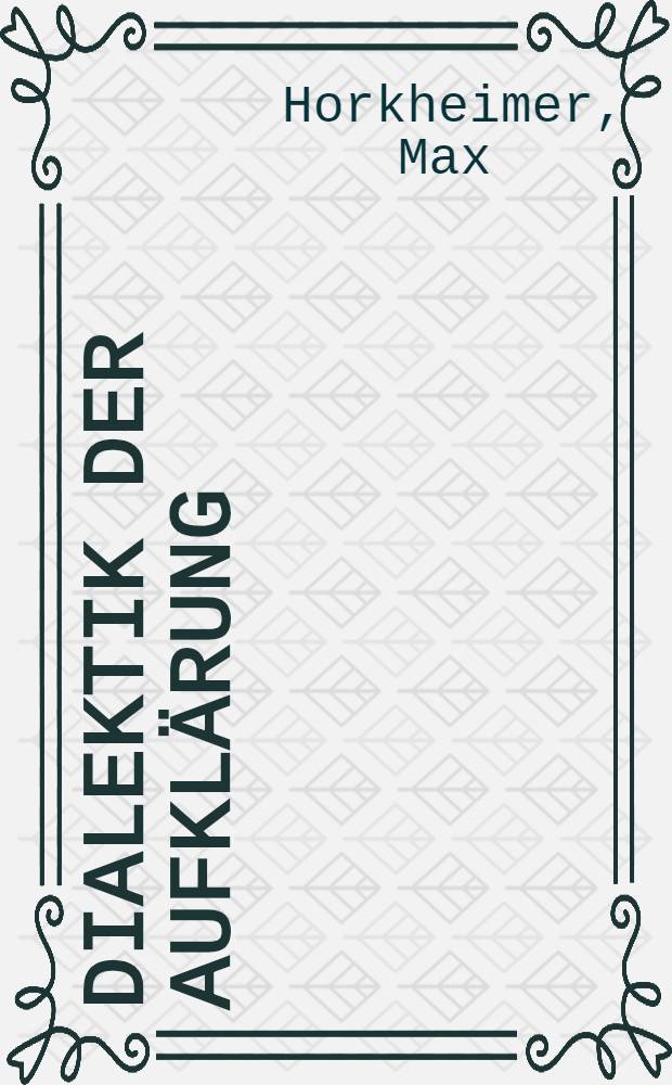 Dialektik der Aufklärung : Philos. Fragmente