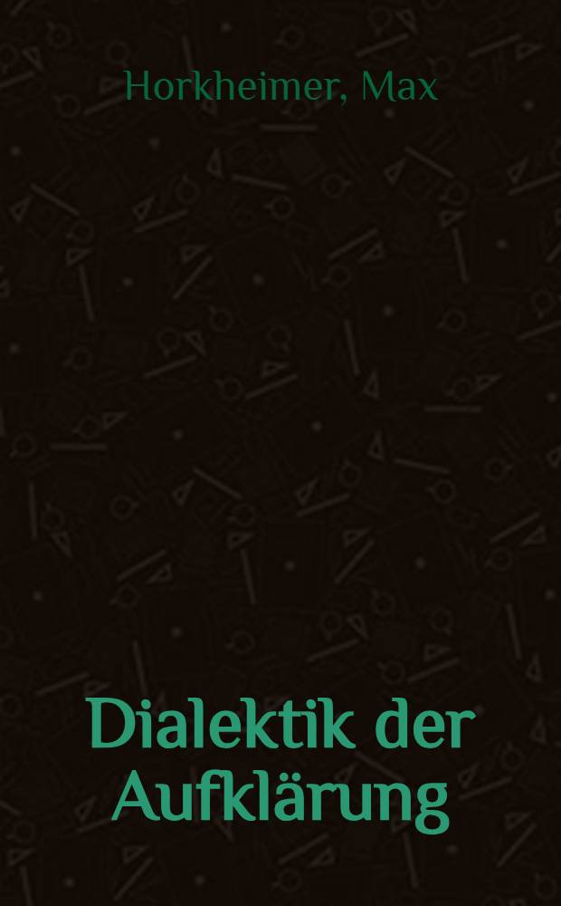 Dialektik der Aufklärung : Philosophische Fragmente