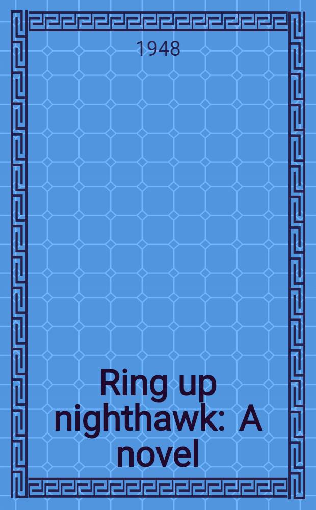 Ring up nighthawk : A novel