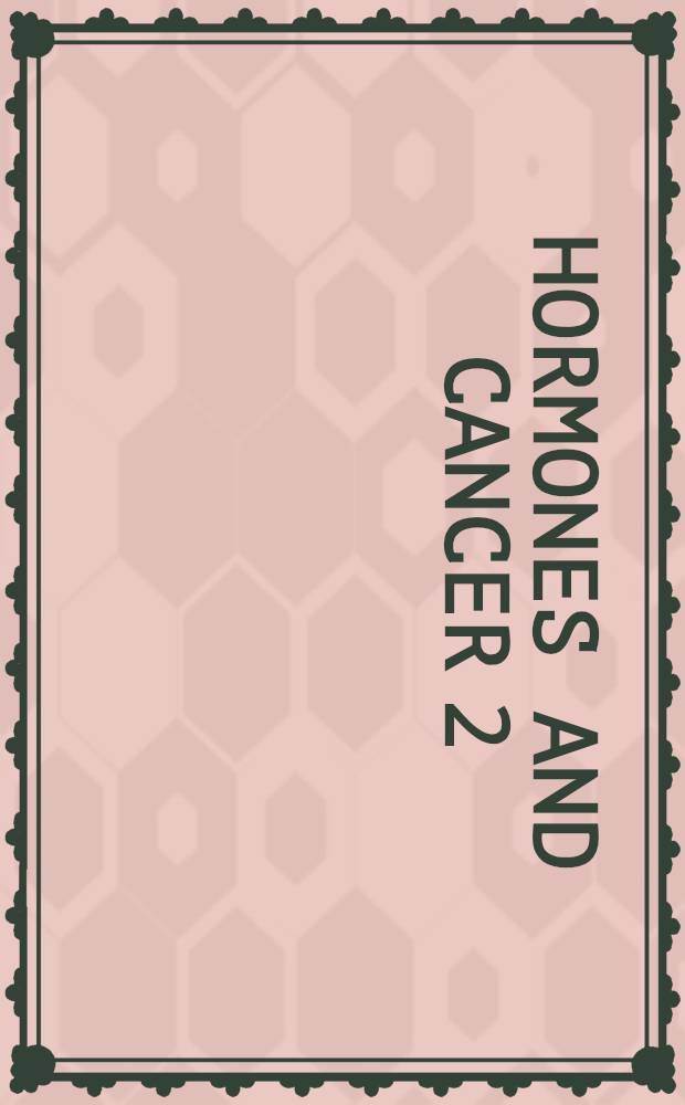 Hormones and cancer 2 : Proc. of the Second Intern. congr. on hormones a. cancer, held in Sept., 1983, Monte Carlo