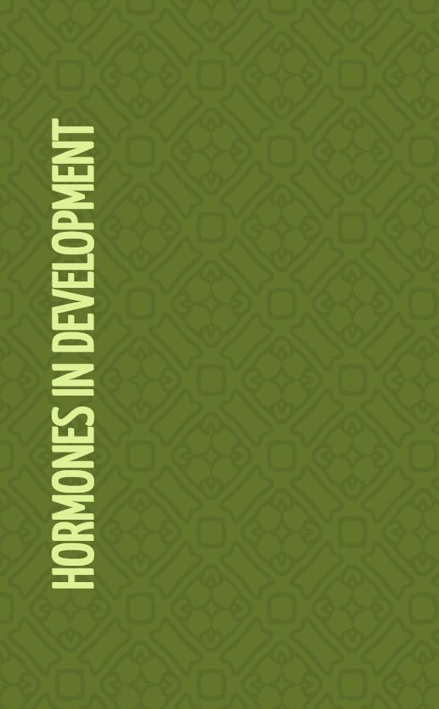 Hormones in development : Revisions of papers pres. at an Intern. conf. held Sept. 9-12, 1968 at Notingham univ., England