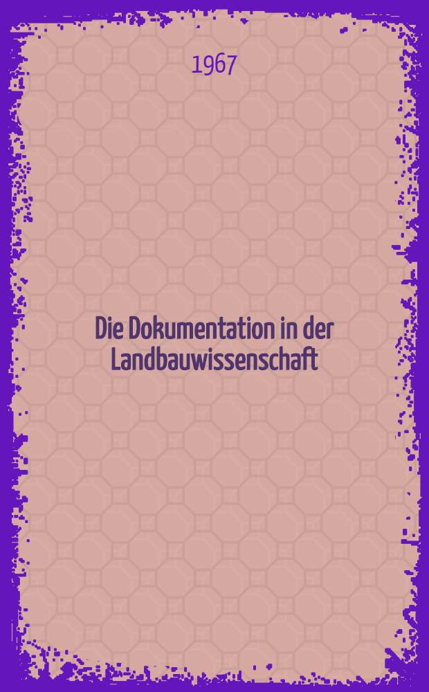 Die Dokumentation in der Landbauwissenschaft