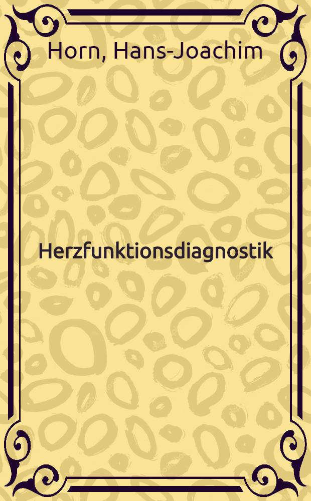 Herzfunktionsdiagnostik : Vervollständigung eines Computer-Programmes für den routinemäßigen Einsatz u. Auswertung der ersten 99m-Tc-Humanserumalbumin-Passage durch das Herz : Inaug.-Diss