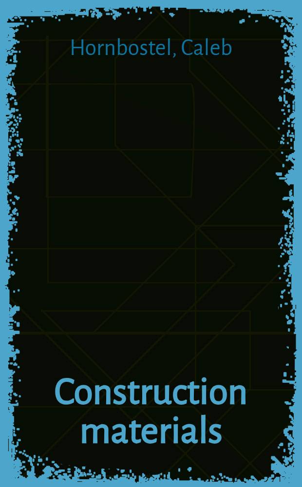 Construction materials : Types, uses, a. applications
