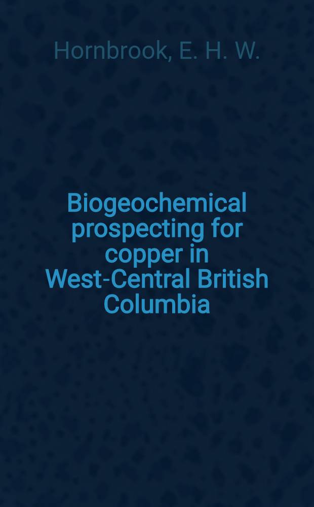 Biogeochemical prospecting for copper in West-Central British Columbia