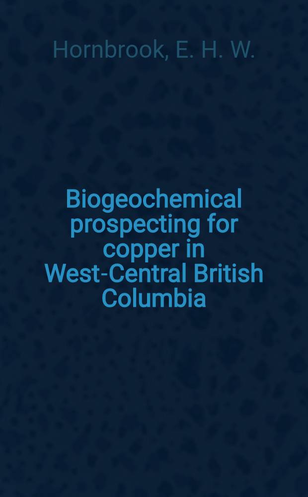 Biogeochemical prospecting for copper in West-Central British Columbia