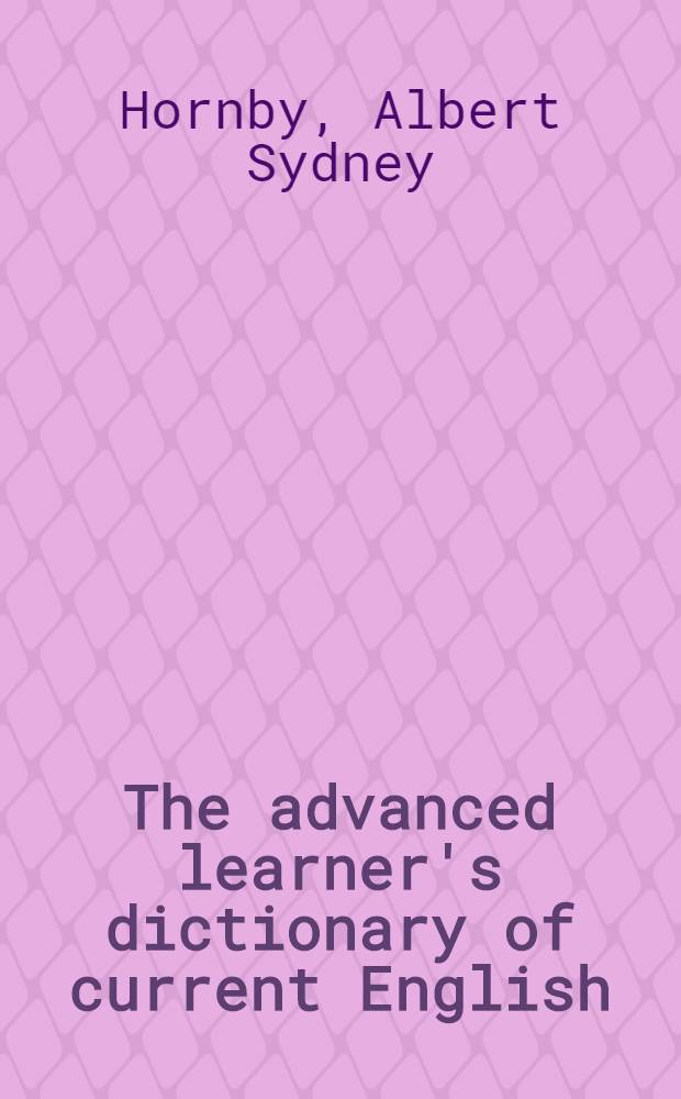 The advanced learner's dictionary of current English