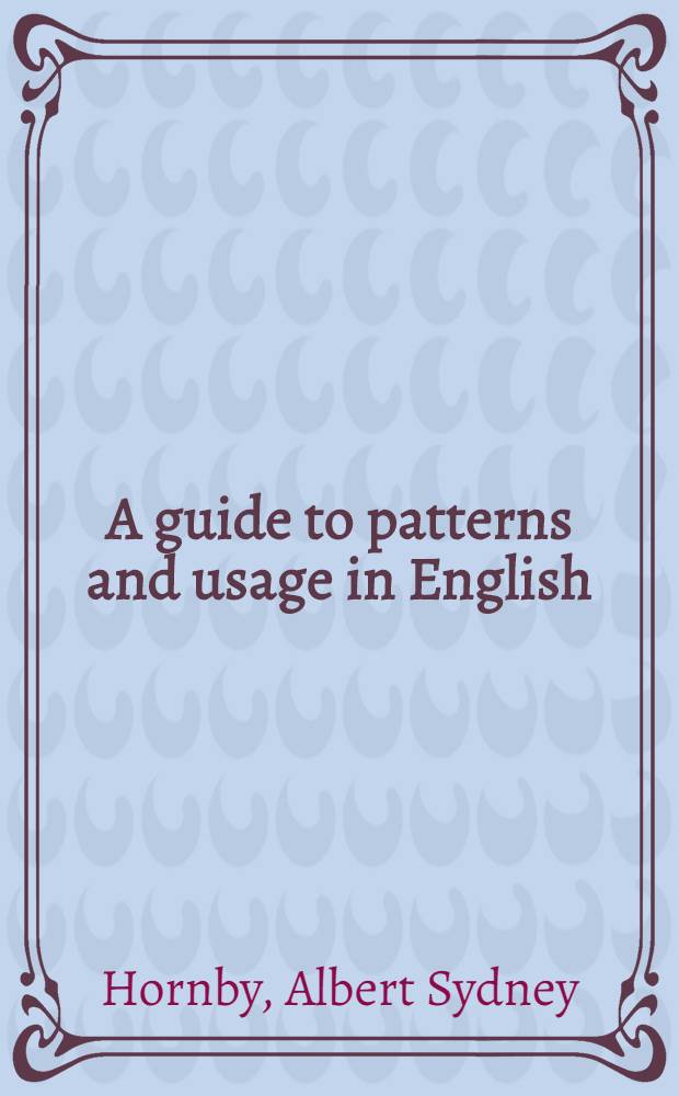 A guide to patterns and usage in English