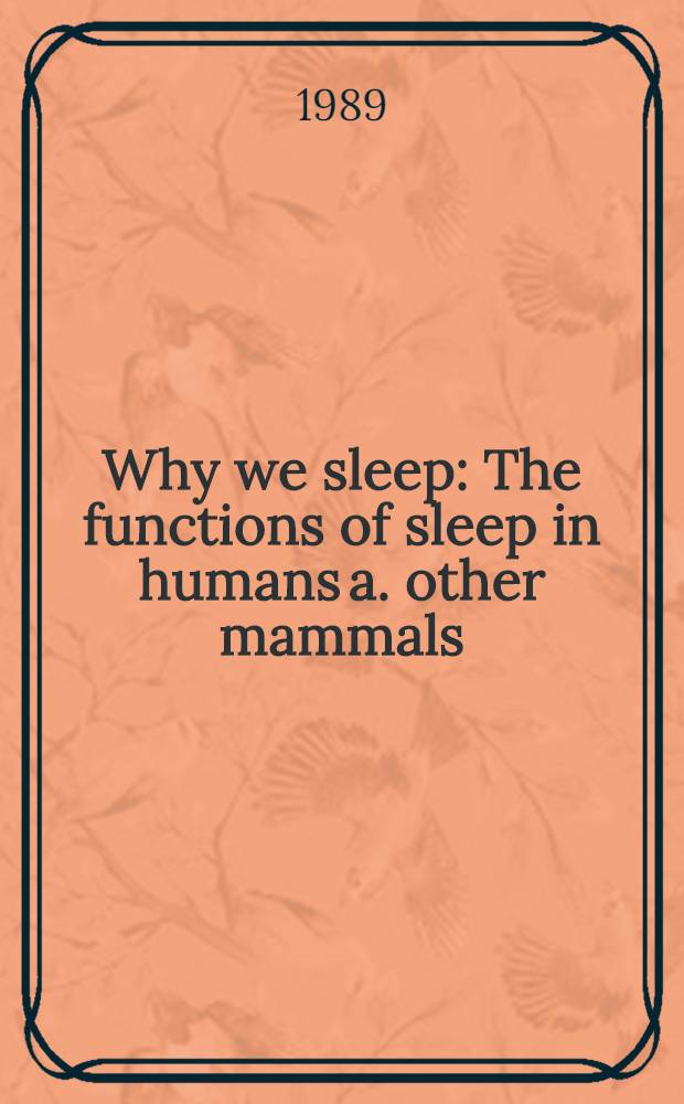 Why we sleep : The functions of sleep in humans a. other mammals