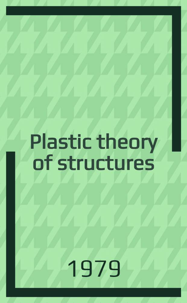Plastic theory of structures