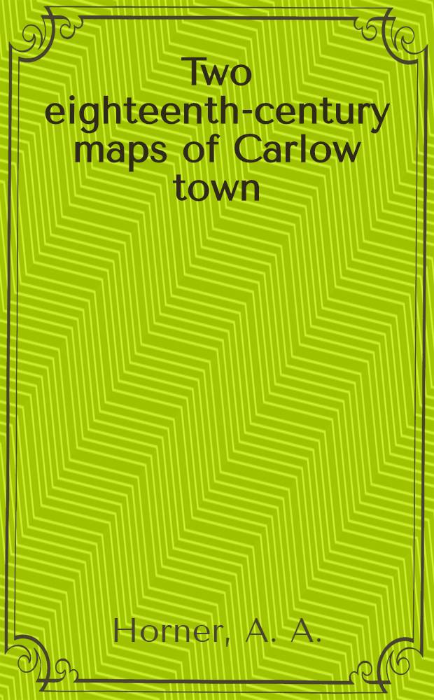 Two eighteenth-century maps of Carlow town