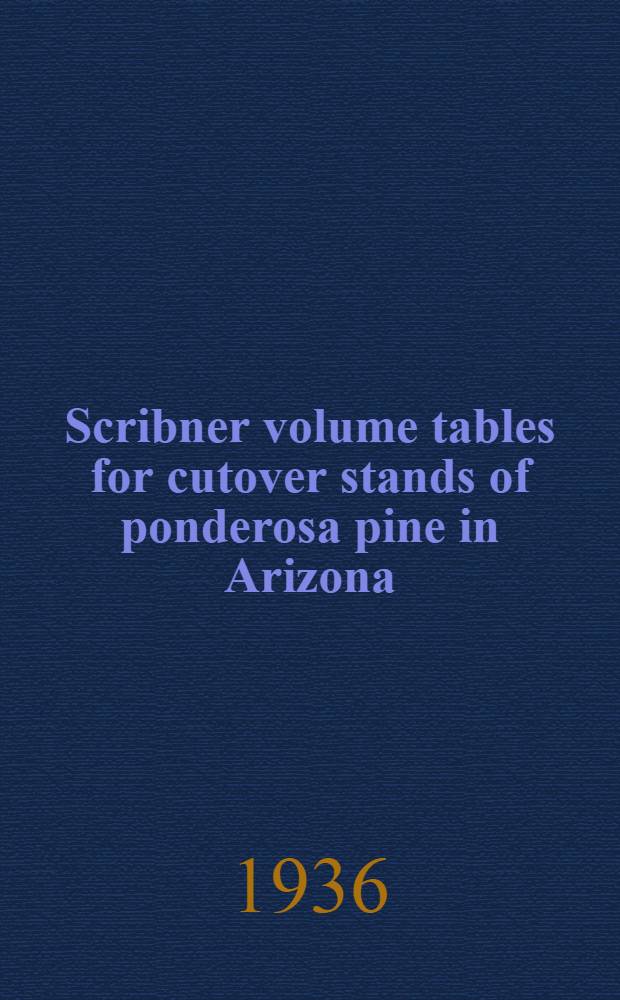 Scribner volume tables for cutover stands of ponderosa pine in Arizona