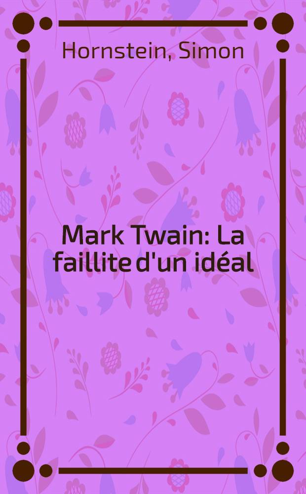 Mark Twain : La faillite d'un idéal
