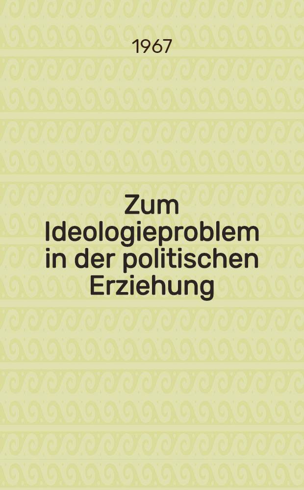 Zum Ideologieproblem in der politischen Erziehung