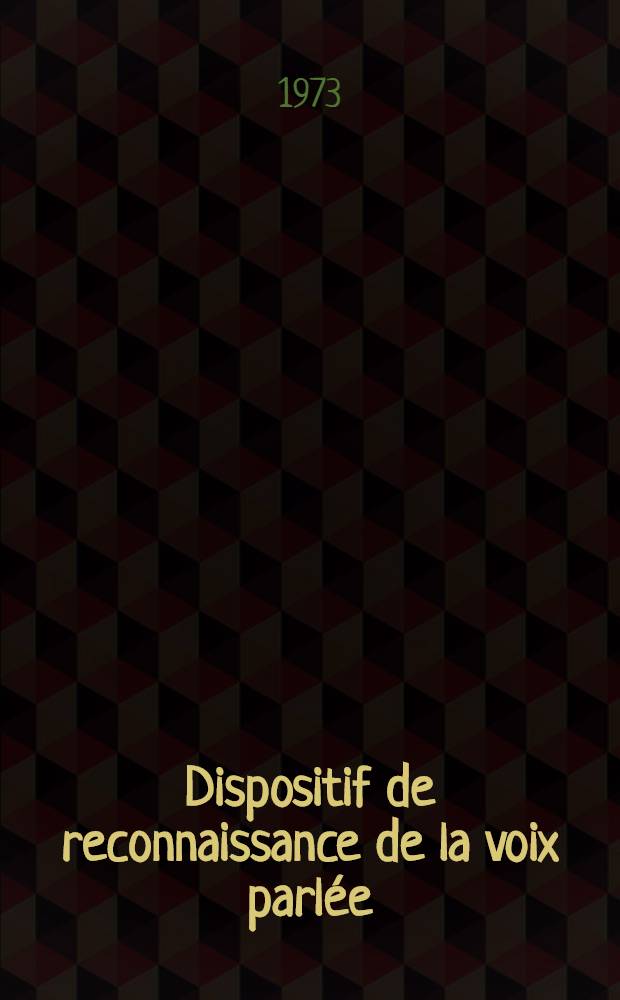 Dispositif de reconnaissance de la voix parlée : Thèse ..
