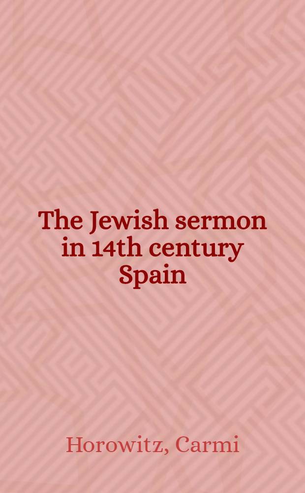 The Jewish sermon in 14th century Spain : The Derashot of R. Joshua ibn Shu'eib