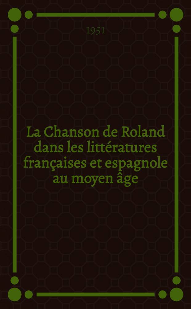 La Chanson de Roland dans les littératures françaises et espagnole au moyen âge : Diss.