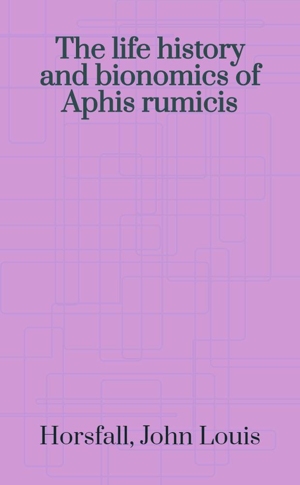 The life history and bionomics of Aphis rumicis