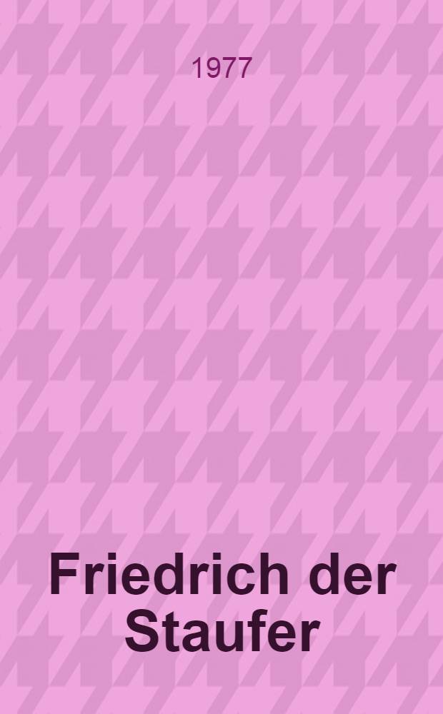 Friedrich der Staufer : Eine Biographie