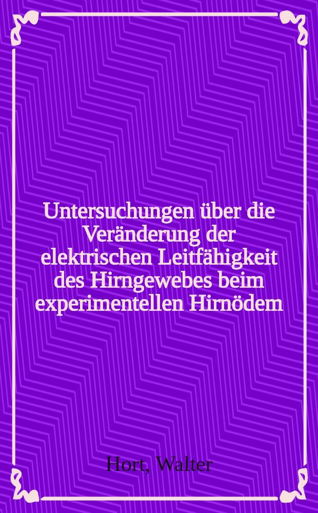 Untersuchungen &uuml;ber die Ver&auml;nderung der elektrischen Leitf&auml;higkeit des Hirngewebes beim experimentellen Hirn&ouml;dem : Inaug.-Diss. ... der ... Med. Fakult&auml;t der Univ. des Saarlandes