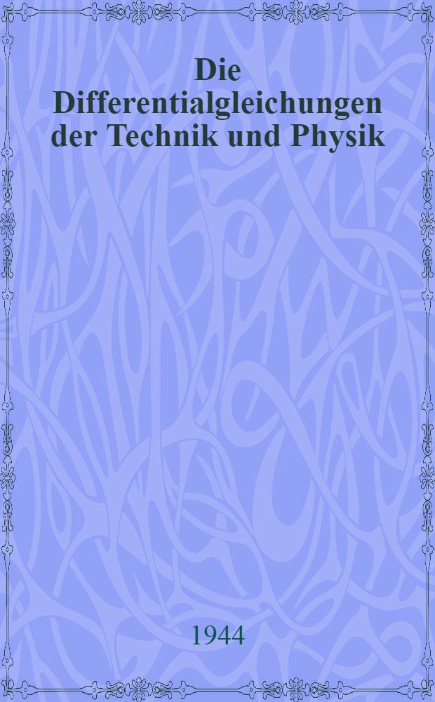 Die Differentialgleichungen der Technik und Physik