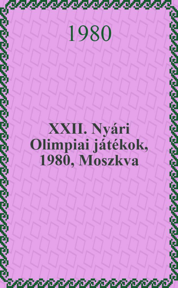 XXII. Nyári Olimpiai játékok, [1980, Moszkva]