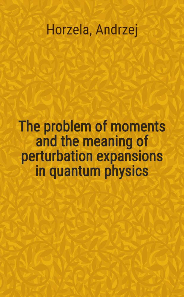 The problem of moments and the meaning of perturbation expansions in quantum physics