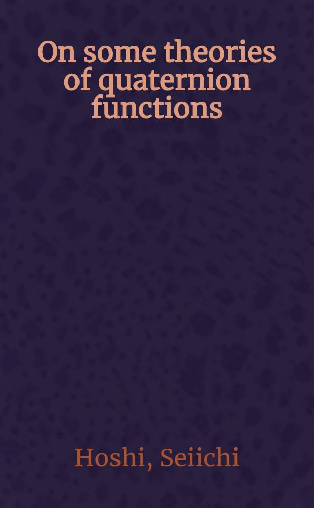 On some theories of quaternion functions