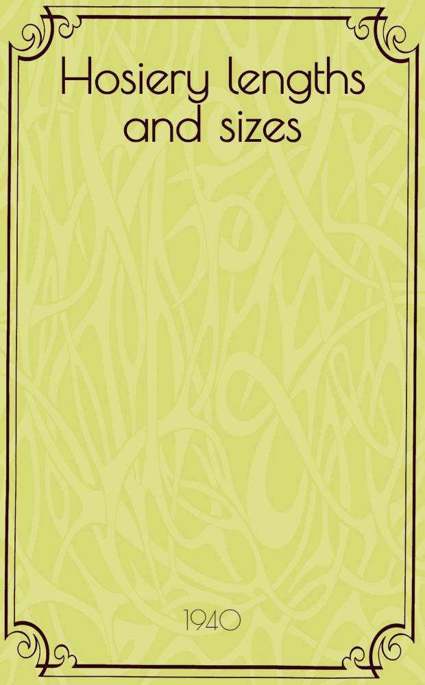 Hosiery lengths and sizes : Commercial standard CS 46-40. (Supersedes CS 46-36) : Effective from august 15, 1940