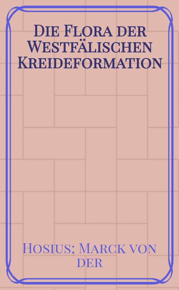 Die Flora der Westfälischen Kreideformation