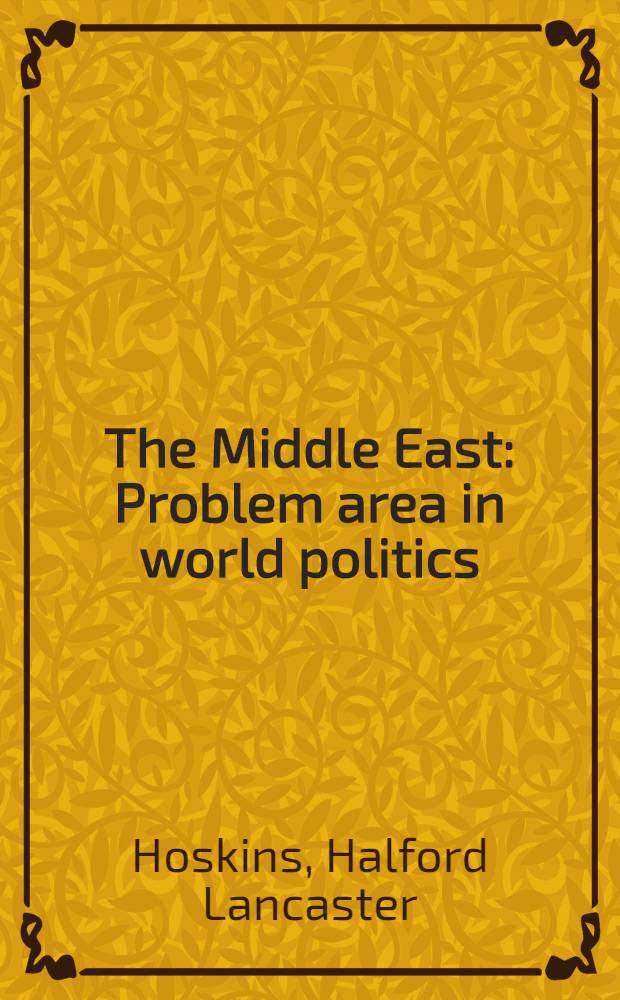 The Middle East : Problem area in world politics