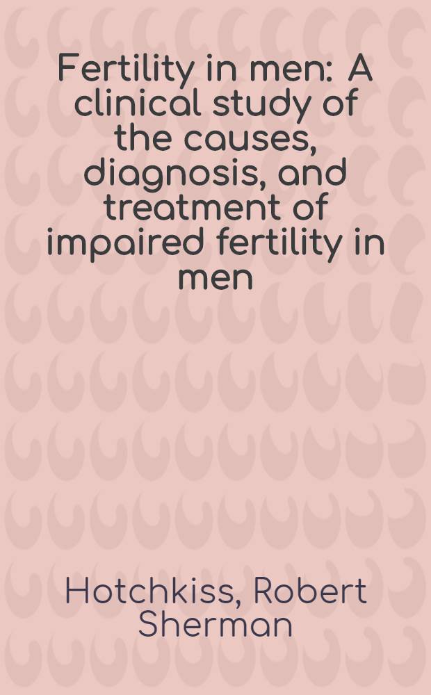 Fertility in men : A clinical study of the causes, diagnosis, and treatment of impaired fertility in men