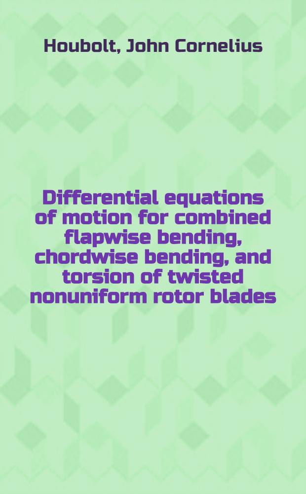 Differential equations of motion for combined flapwise bending, chordwise bending, and torsion of twisted nonuniform rotor blades
