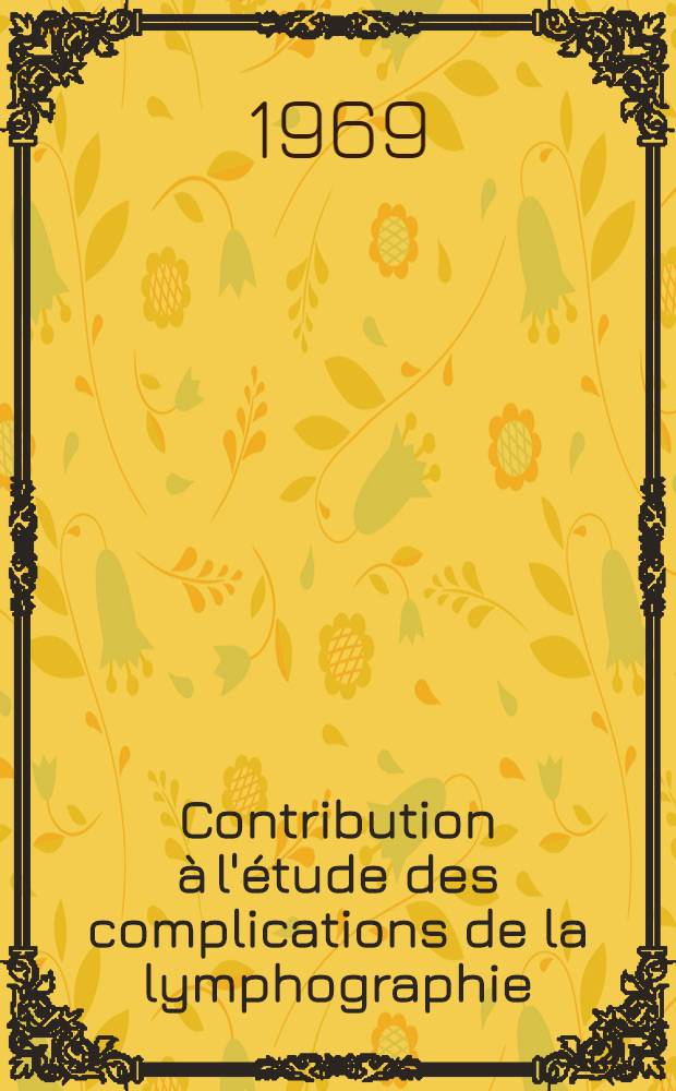 Contribution à l'étude des complications de la lymphographie : Thèse ..