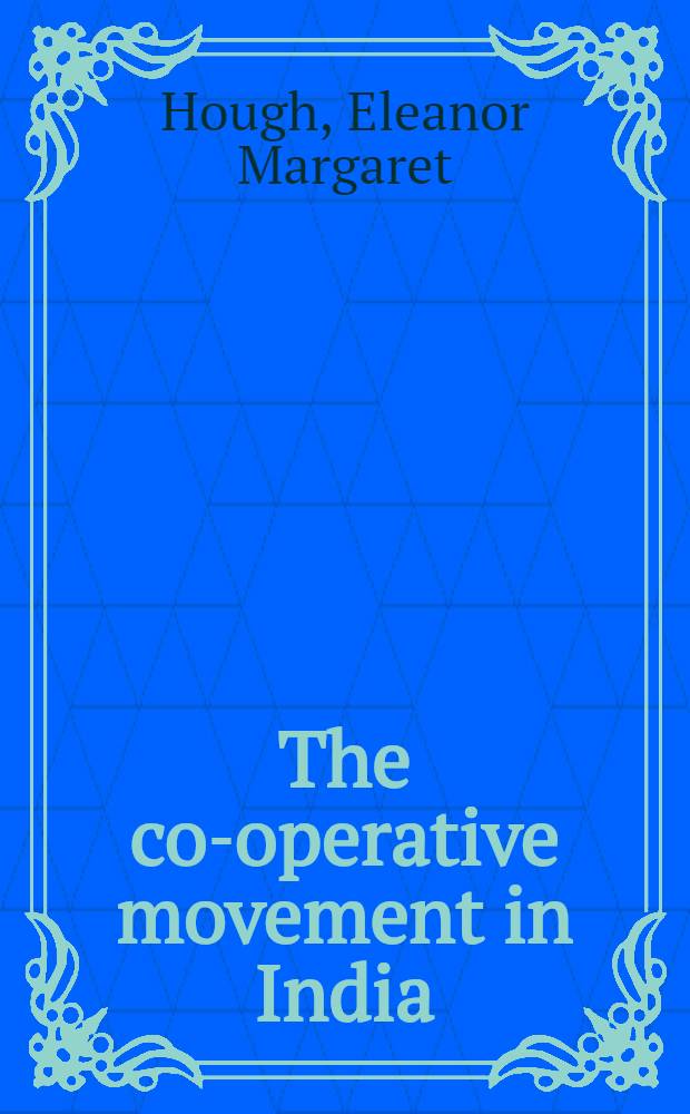The co-operative movement in India : Its relation to a sound national economy