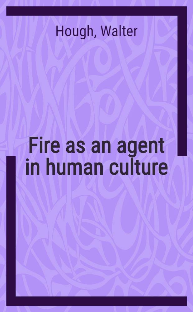 Fire as an agent in human culture