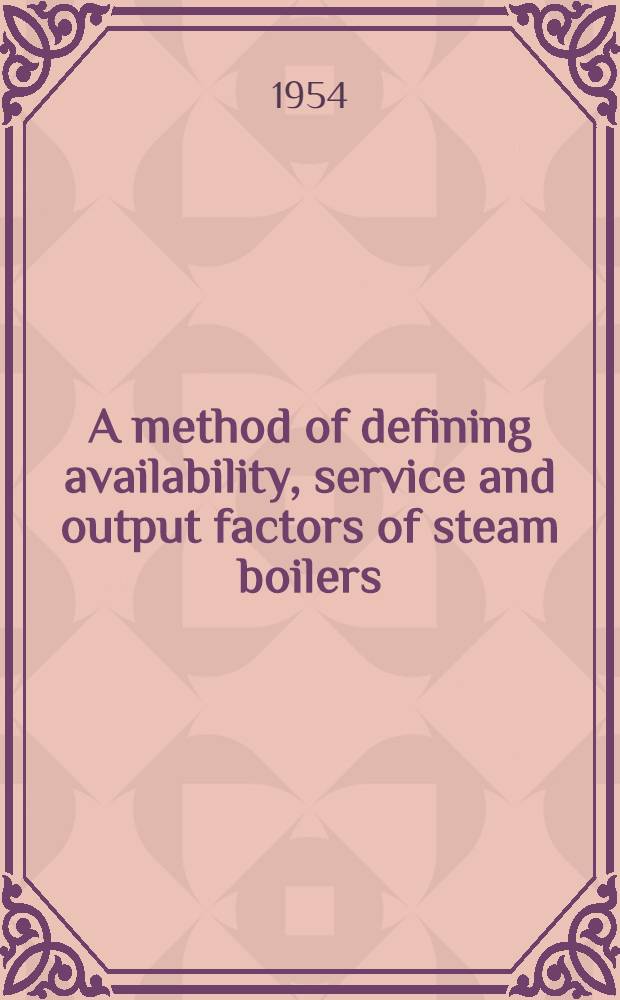 A method of defining availability, service and output factors of steam boilers