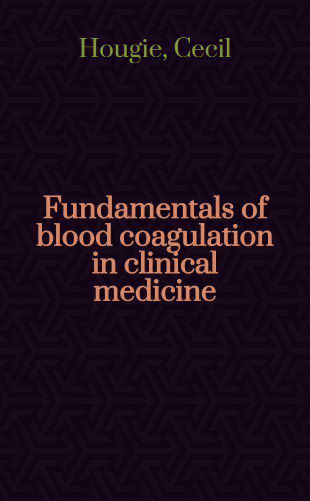 Fundamentals of blood coagulation in clinical medicine