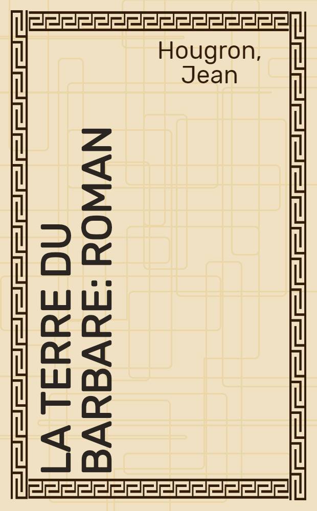 La terre du Barbare : Roman